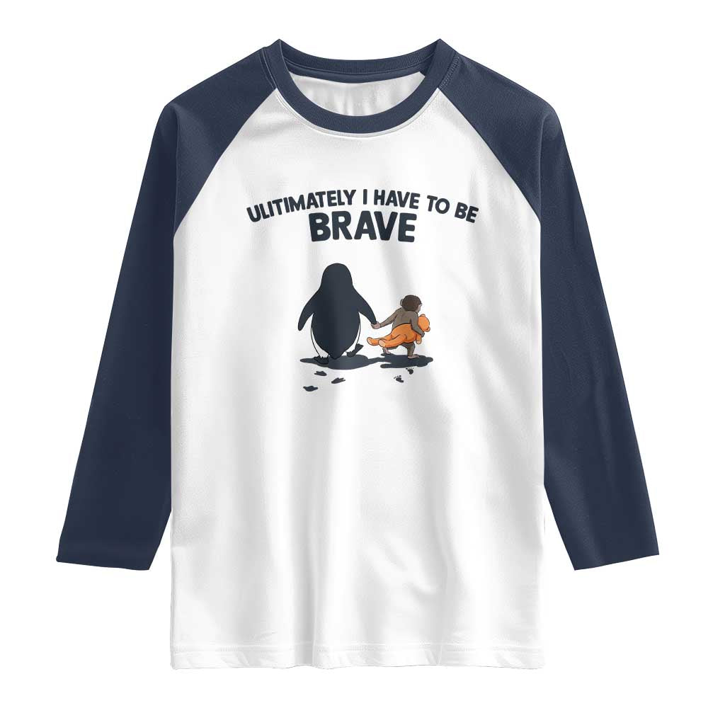 Punch Monkey And Nihilist Penguin Viral Raglan Shirt Ultimately I Have To Be Brave TS14 White Navy Print Your Wear