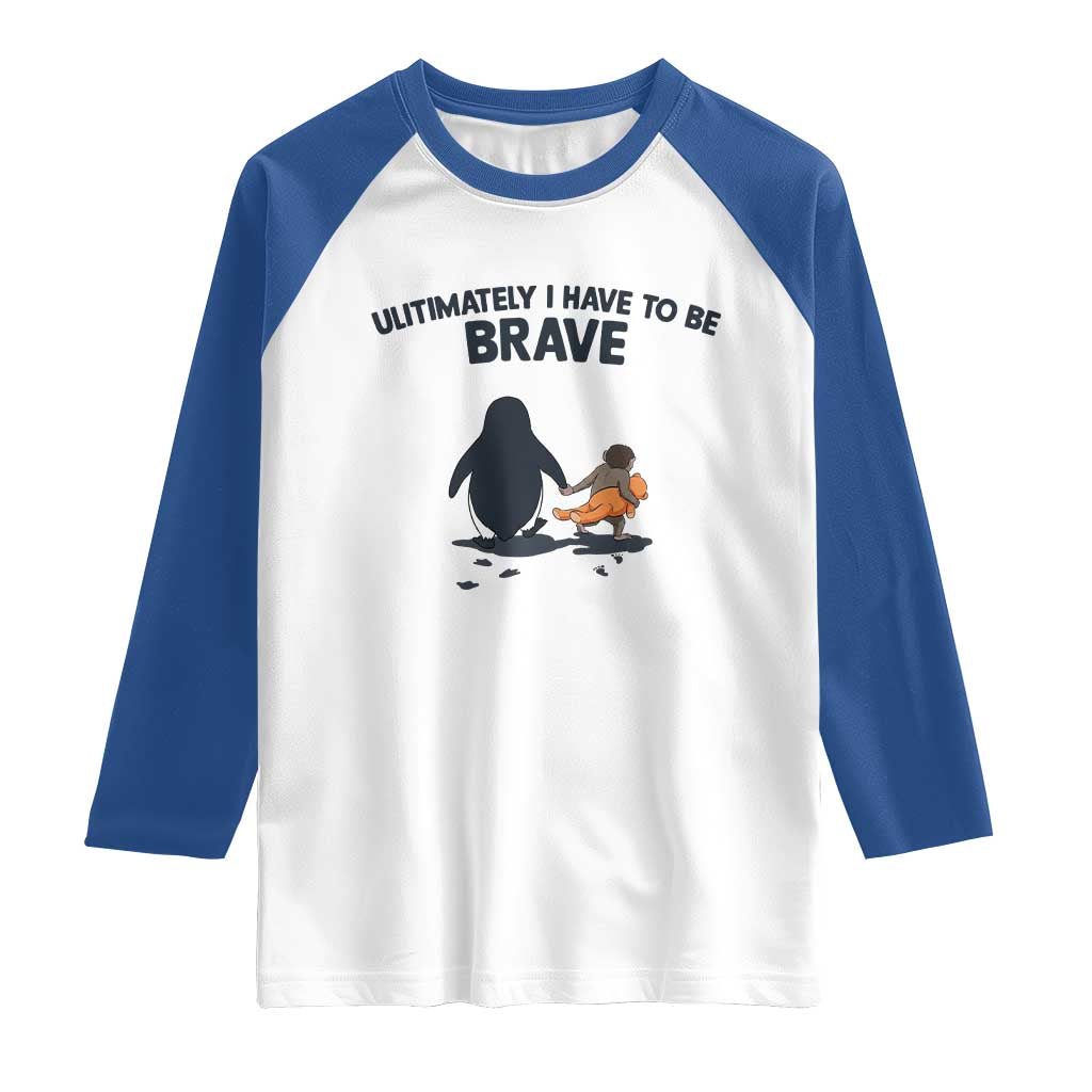 Punch Monkey And Nihilist Penguin Viral Raglan Shirt Ultimately I Have To Be Brave TS14 White Royal Print Your Wear