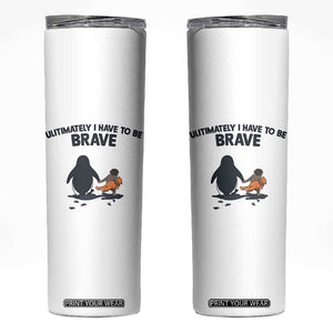 Punch Monkey And Nihilist Penguin Viral Skinny Tumbler Ultimately I Have To Be Brave TS14 White Print Your Wear
