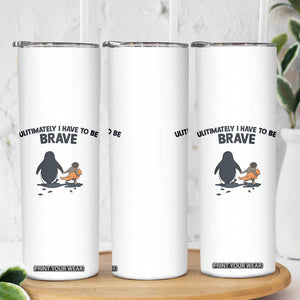 Punch Monkey And Nihilist Penguin Viral Skinny Tumbler Ultimately I Have To Be Brave TS14 Print Your Wear