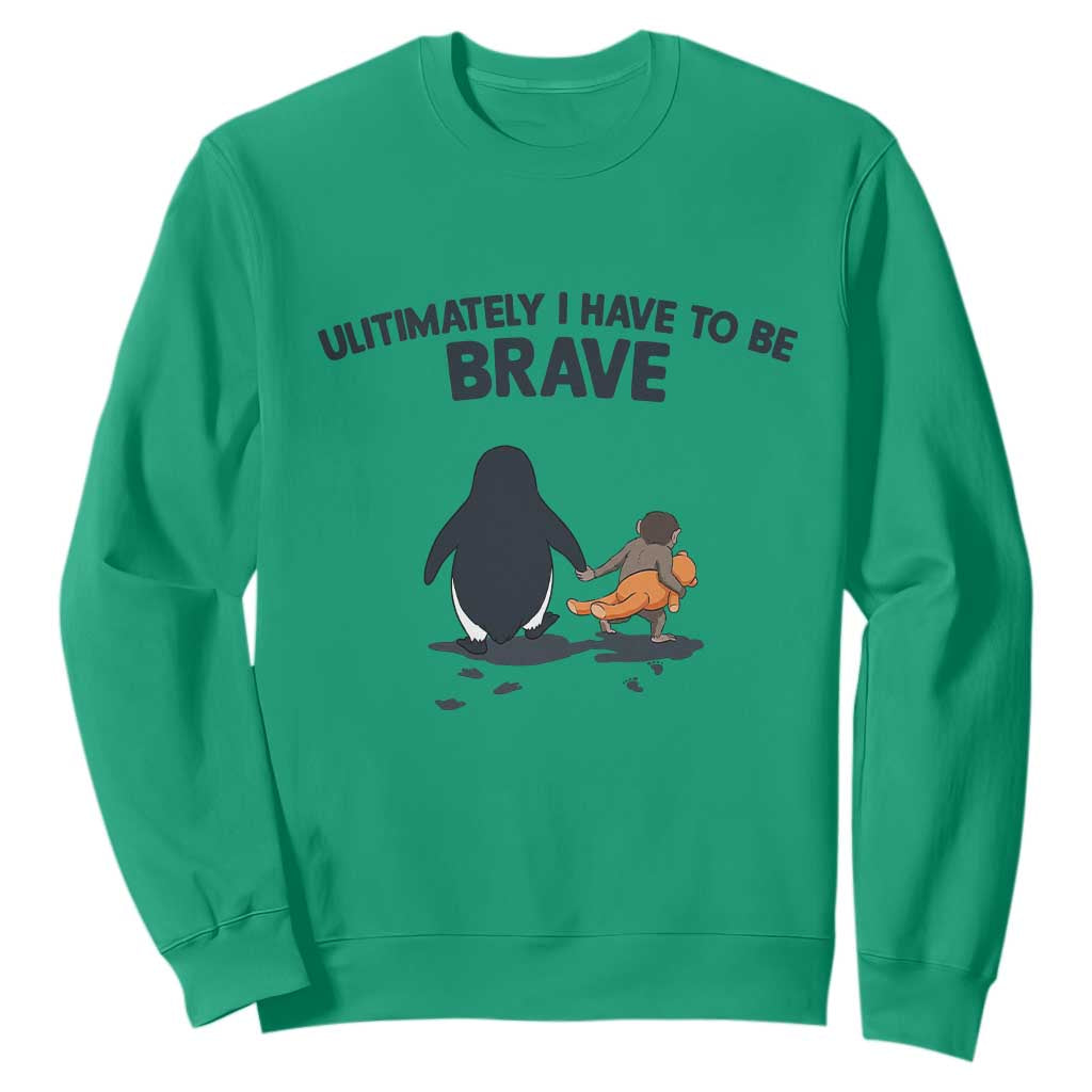 Punch Monkey And Nihilist Penguin Viral Sweatshirt Ultimately I Have To Be Brave TS14 Irish Green Print Your Wear