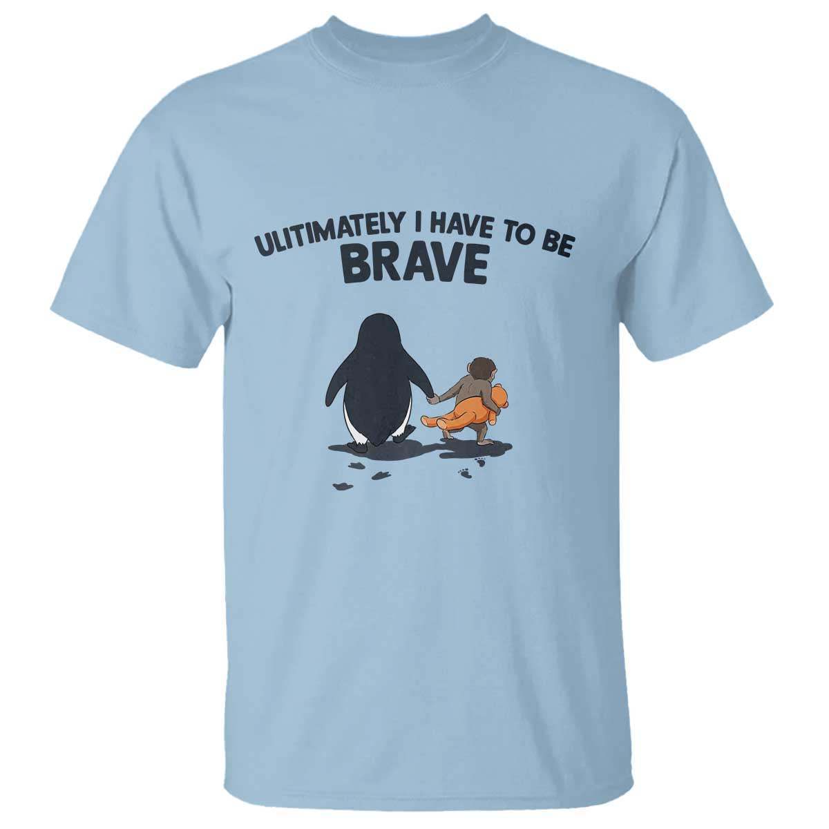 Punch Monkey And Nihilist Penguin Viral T Shirt Ultimately I Have To Be Brave TS14 Light Blue Print Your Wear