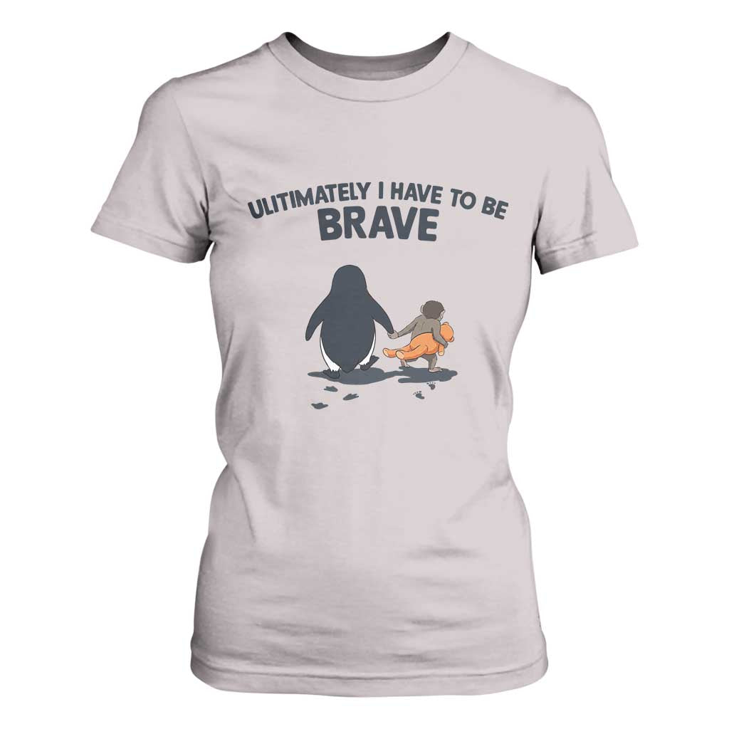 Punch Monkey And Nihilist Penguin Viral T Shirt For Women Ultimately I Have To Be Brave TS14 Ice Gray Print Your Wear