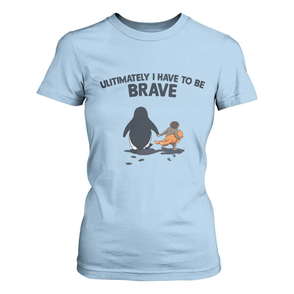 Punch Monkey And Nihilist Penguin Viral T Shirt For Women Ultimately I Have To Be Brave TS14 Light Blue Print Your Wear