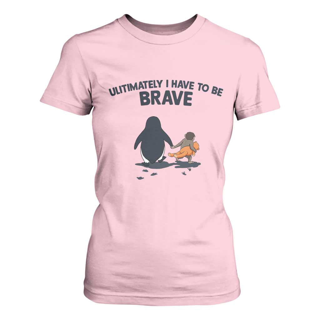 Punch Monkey And Nihilist Penguin Viral T Shirt For Women Ultimately I Have To Be Brave TS14 Light Pink Print Your Wear