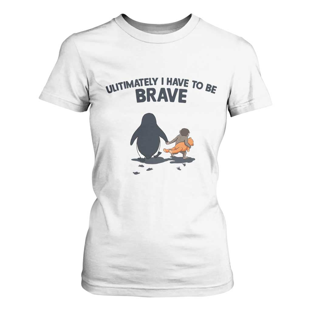 Punch Monkey And Nihilist Penguin Viral T Shirt For Women Ultimately I Have To Be Brave TS14 White Print Your Wear