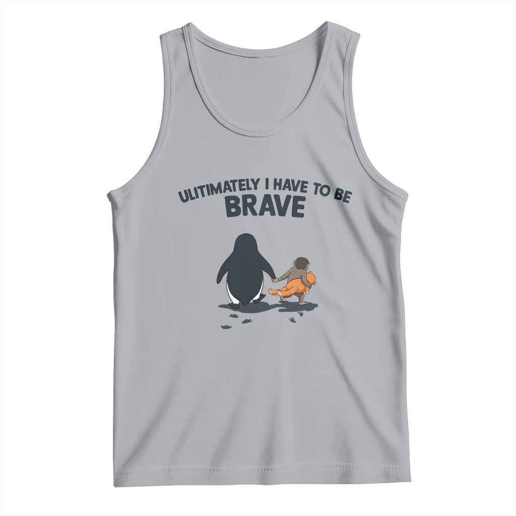 Punch Monkey And Nihilist Penguin Viral Tank Top Ultimately I Have To Be Brave TS14 Athletic Heather Print Your Wear