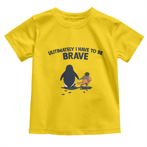 Punch Monkey And Nihilist Penguin Viral Toddler T Shirt Ultimately I Have To Be Brave TS14 Daisy Print Your Wear