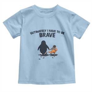 Punch Monkey And Nihilist Penguin Viral Toddler T Shirt Ultimately I Have To Be Brave TS14 Light Blue Print Your Wear