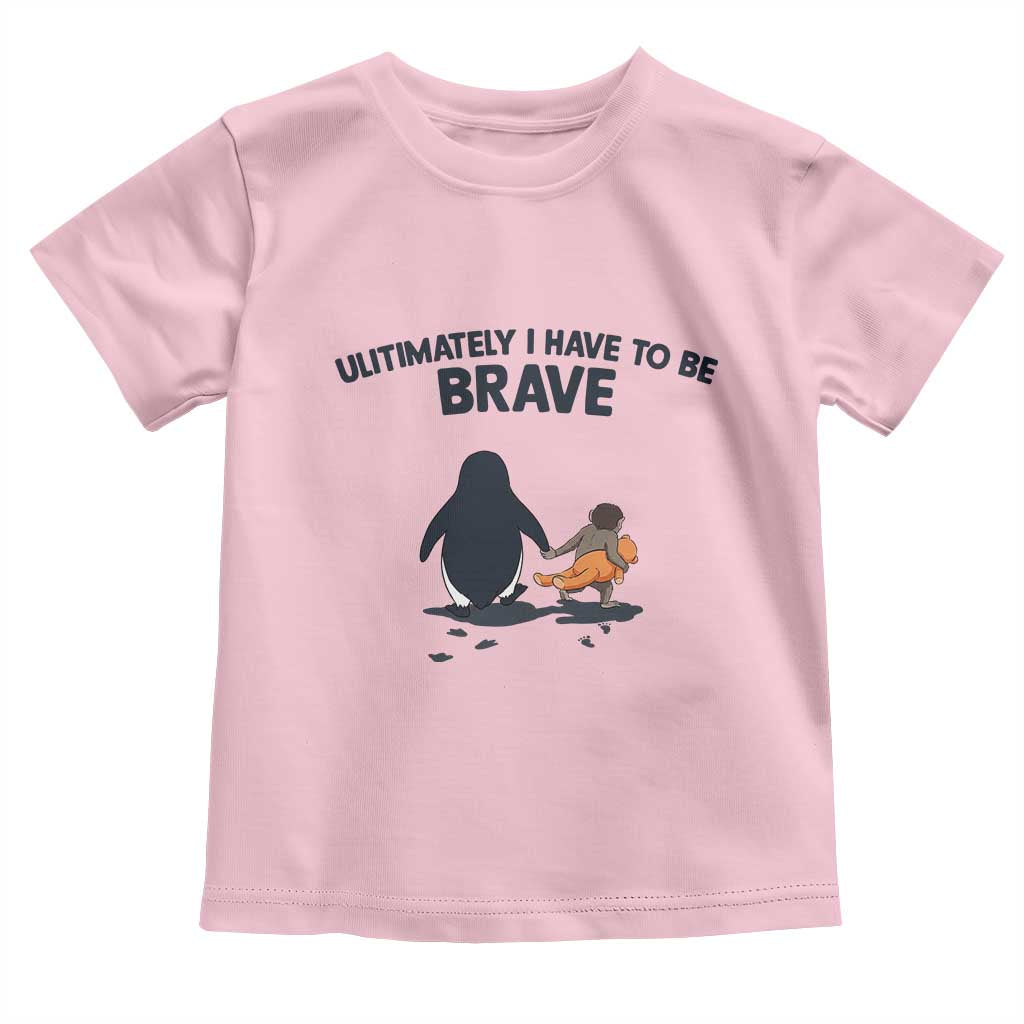 Punch Monkey And Nihilist Penguin Viral Toddler T Shirt Ultimately I Have To Be Brave TS14 Light Pink Print Your Wear