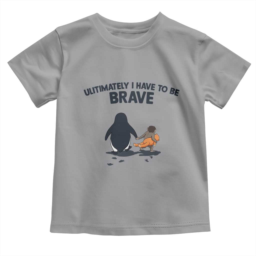 Punch Monkey And Nihilist Penguin Viral Toddler T Shirt Ultimately I Have To Be Brave TS14 Sport Gray Print Your Wear
