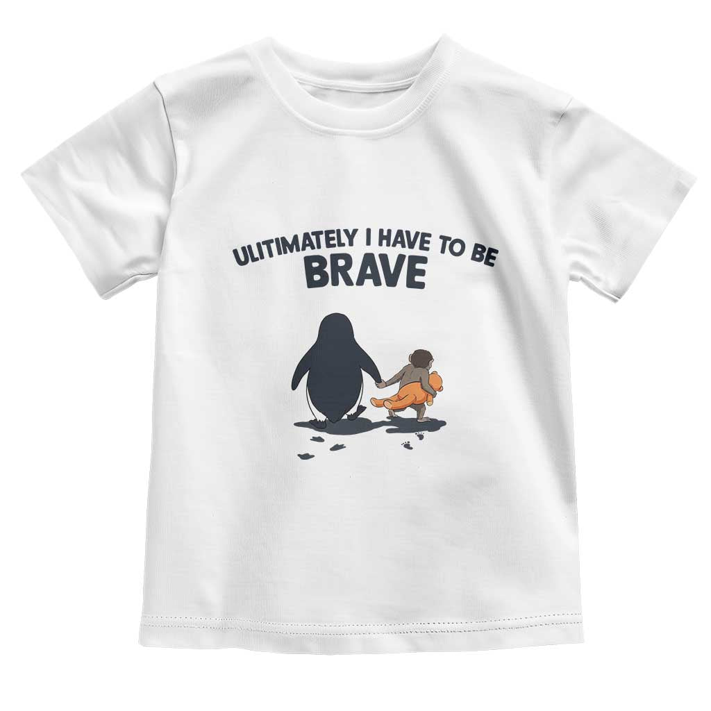 Punch Monkey And Nihilist Penguin Viral Toddler T Shirt Ultimately I Have To Be Brave TS14 White Print Your Wear