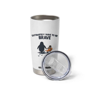 Punch Monkey And Nihilist Penguin Viral Tumbler Cup Ultimately I Have To Be Brave TS14 Print Your Wear