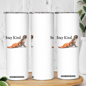 Punch The Monkey Meme Skinny Tumbler Stay Kind TS14 Print Your Wear