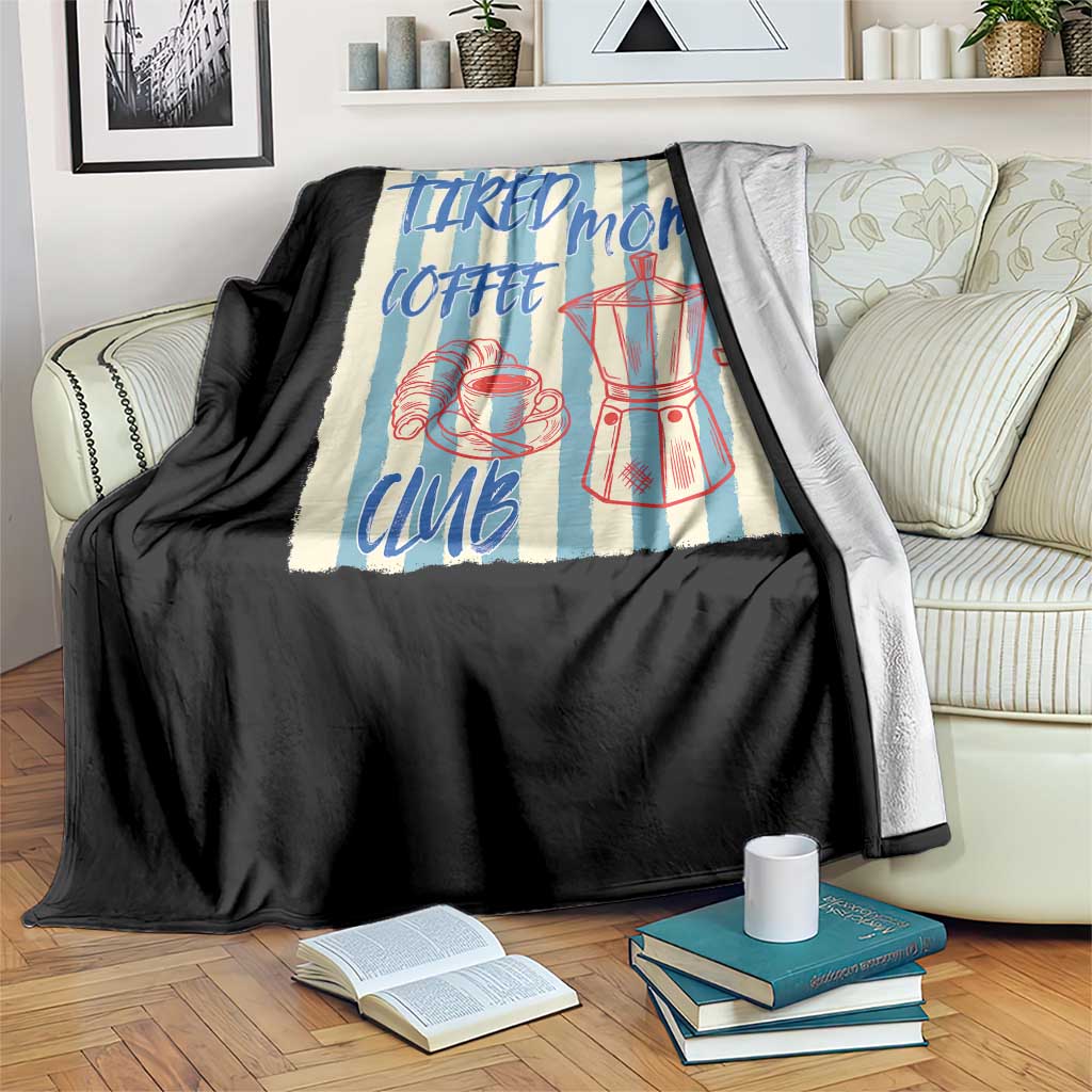 Tired Moms Coffee Club Throw Blanket Funny Mommy Mama Coffee Lover TS14 Print Your Wear