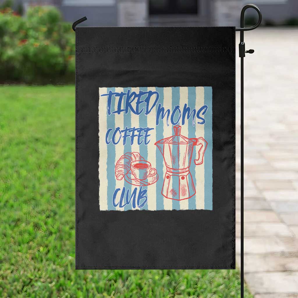 Tired Moms Coffee Club Garden Flag Funny Mommy Mama Coffee Lover TS14 Print Your Wear