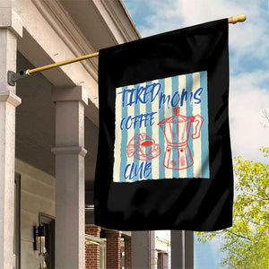 Tired Moms Coffee Club Garden Flag Funny Mommy Mama Coffee Lover TS14 Print Your Wear