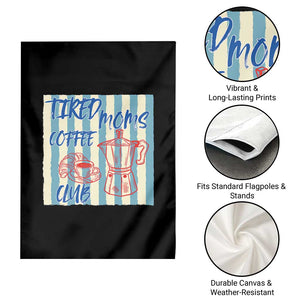 Tired Moms Coffee Club Garden Flag Funny Mommy Mama Coffee Lover TS14 Print Your Wear