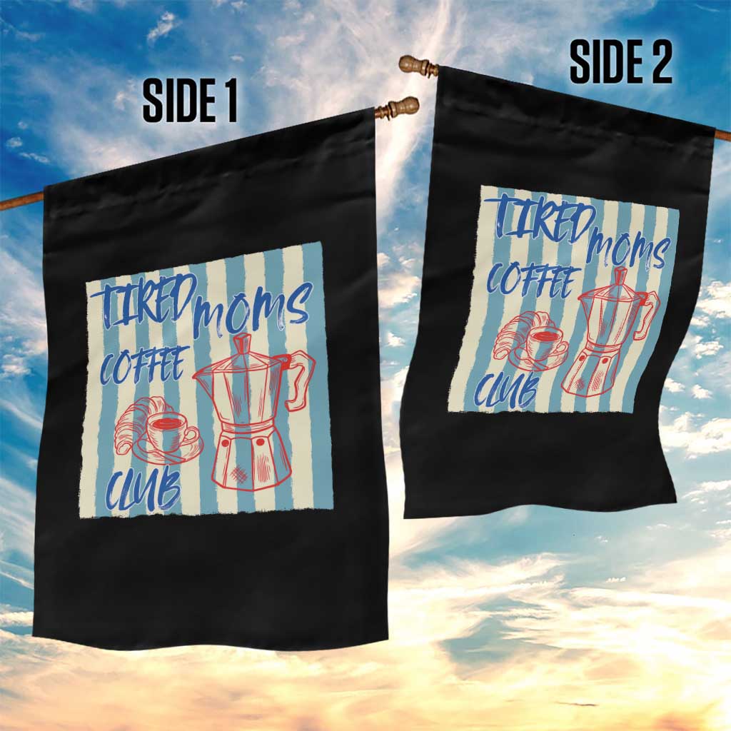Tired Moms Coffee Club Garden Flag Funny Mommy Mama Coffee Lover TS14 Print Your Wear