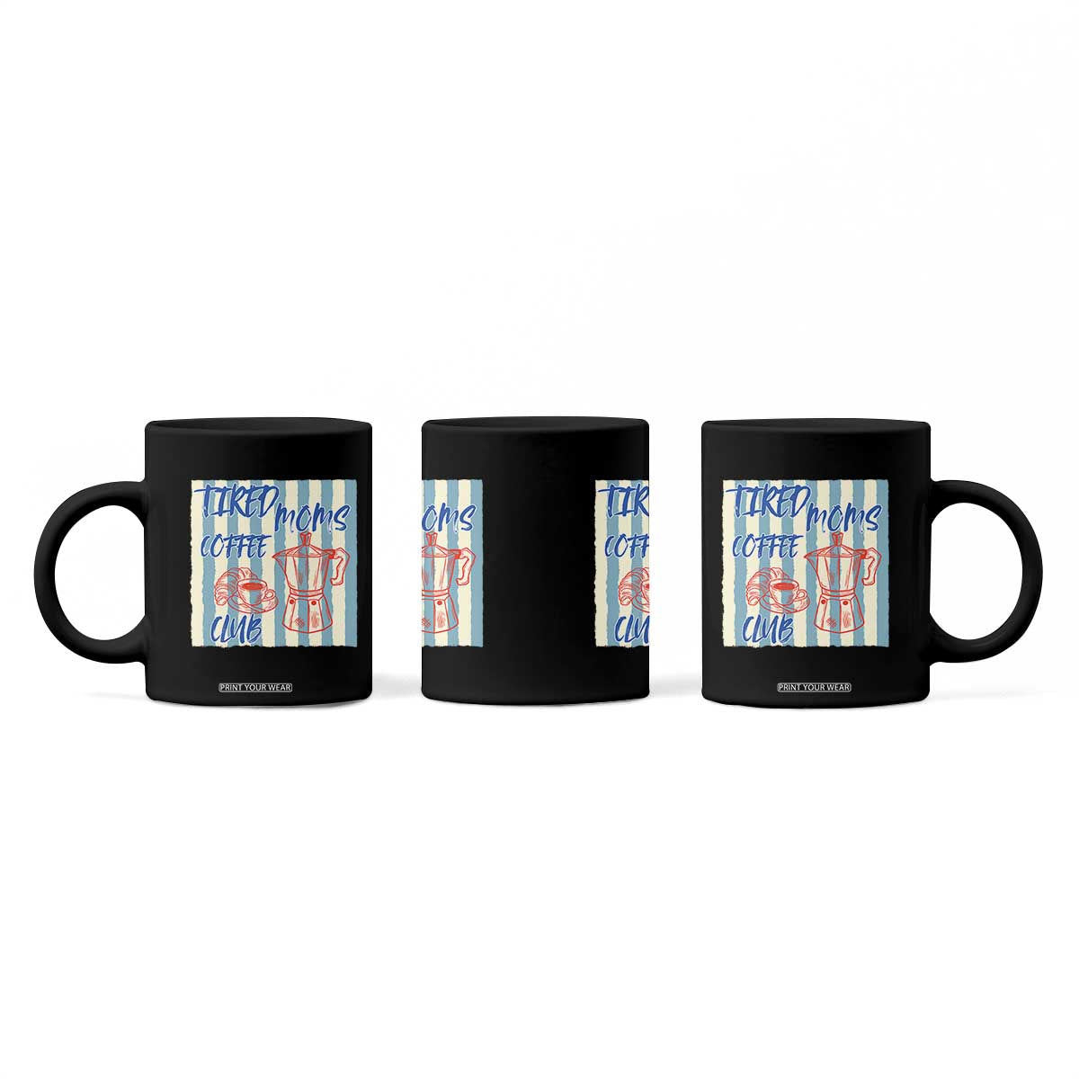 Tired Moms Coffee Club Coffee Mug Funny Mommy Mama Coffee Lover TS14 Print Your Wear