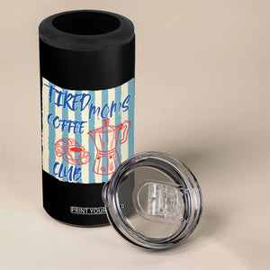 Tired Moms Coffee Club 4 in 1 Can Cooler Tumbler Funny Mommy Mama Coffee Lover TS14 Print Your Wear