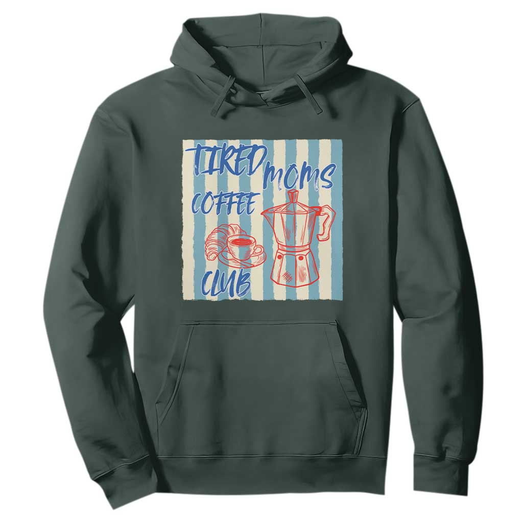 Tired Moms Coffee Club Hoodie Funny Mommy Mama Coffee Lover TS14 Dark Forest Green Print Your Wear
