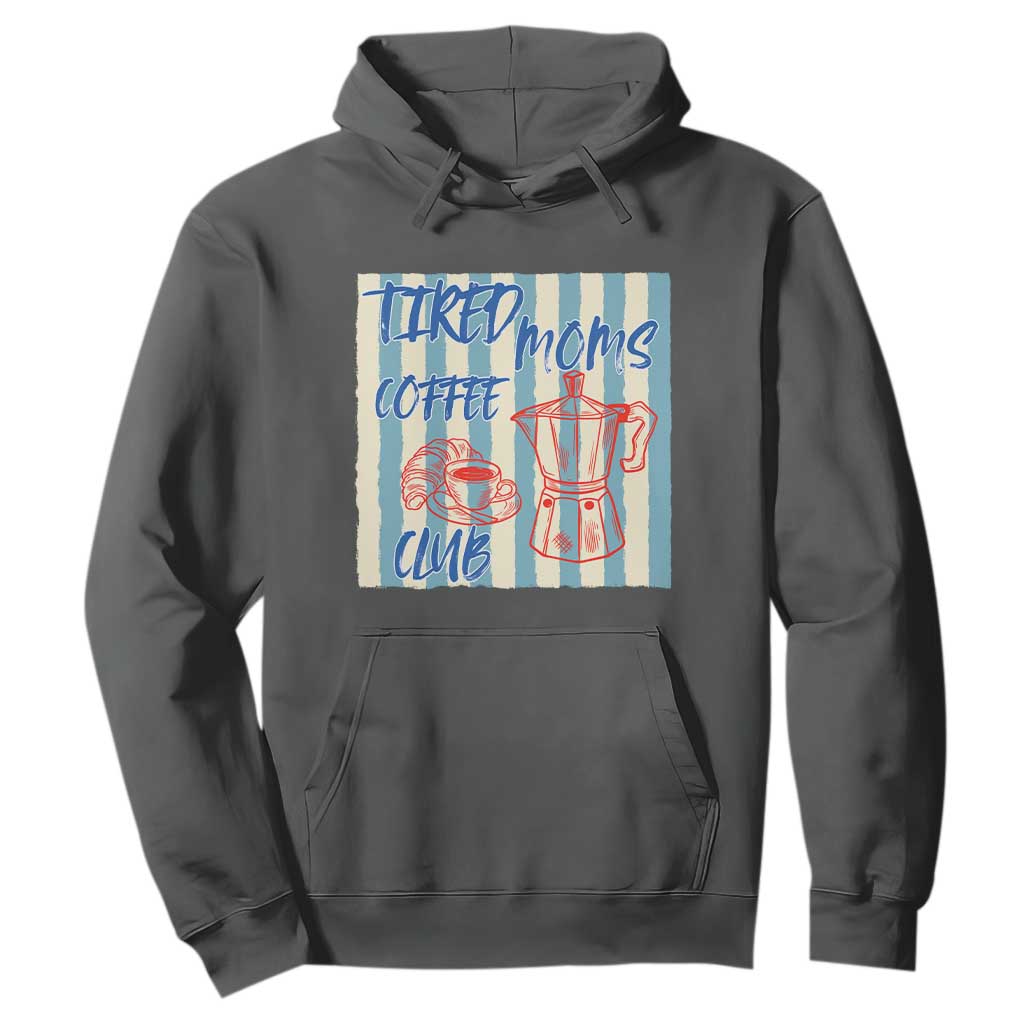 Tired Moms Coffee Club Hoodie Funny Mommy Mama Coffee Lover TS14 Dark Heather Print Your Wear