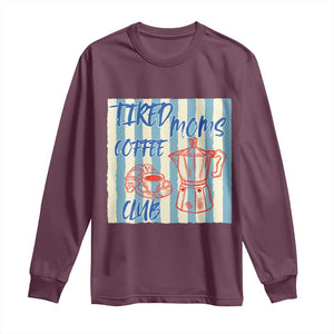 Tired Moms Coffee Club Long Sleeve Shirt Funny Mommy Mama Coffee Lover TS14 Maroon Print Your Wear