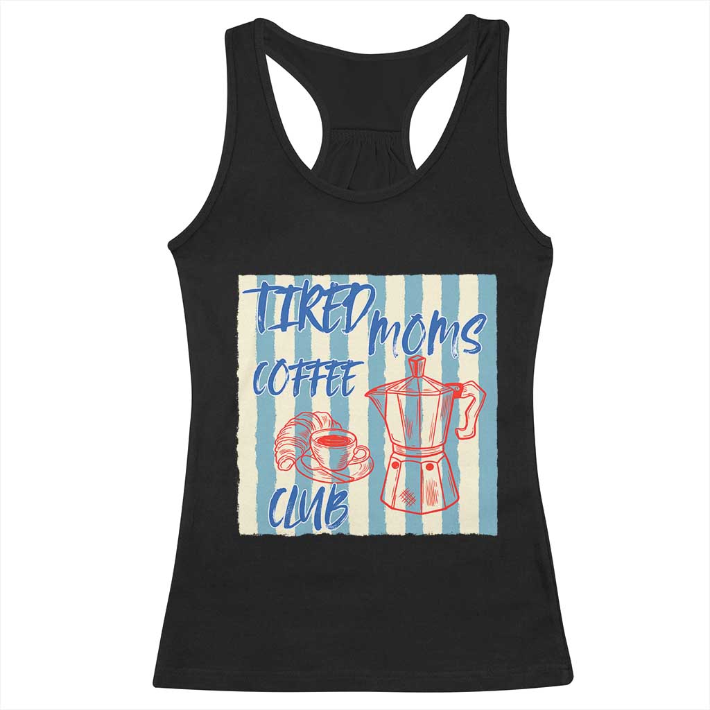 Tired Moms Coffee Club Racerback Tank Top Funny Mommy Mama Coffee Lover TS14 Black Print Your Wear