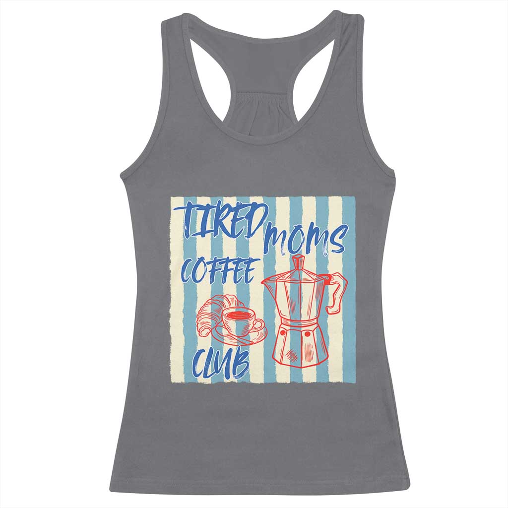 Tired Moms Coffee Club Racerback Tank Top Funny Mommy Mama Coffee Lover TS14 Charcoal Print Your Wear