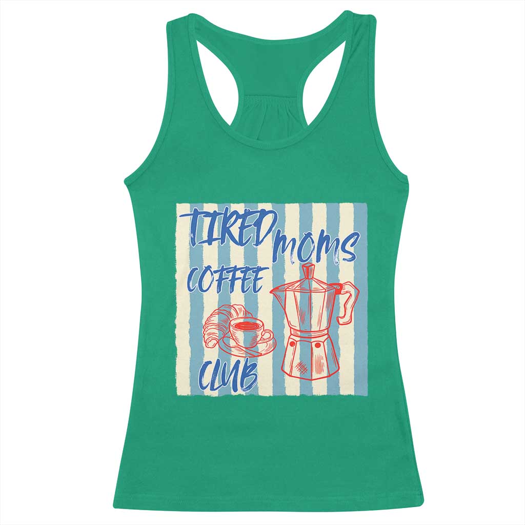 Tired Moms Coffee Club Racerback Tank Top Funny Mommy Mama Coffee Lover TS14 Irish Green Print Your Wear
