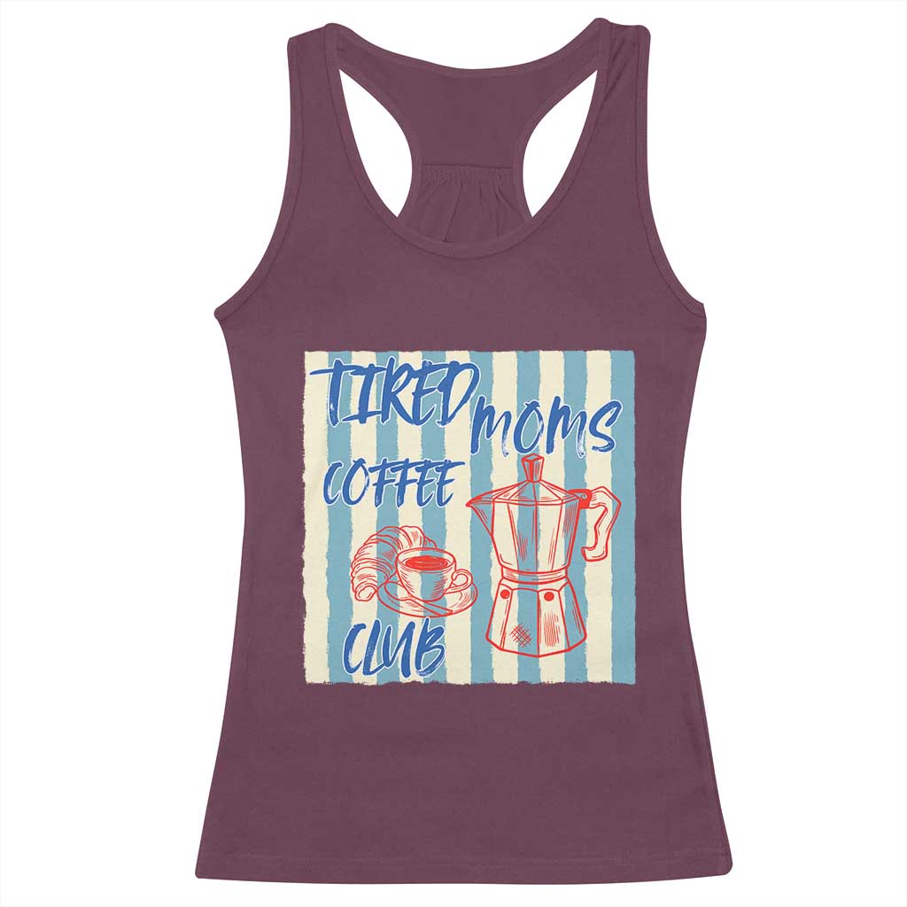 Tired Moms Coffee Club Racerback Tank Top Funny Mommy Mama Coffee Lover TS14 Maroon Print Your Wear