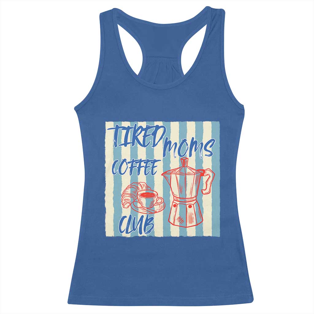 Tired Moms Coffee Club Racerback Tank Top Funny Mommy Mama Coffee Lover TS14 Royal Blue Print Your Wear
