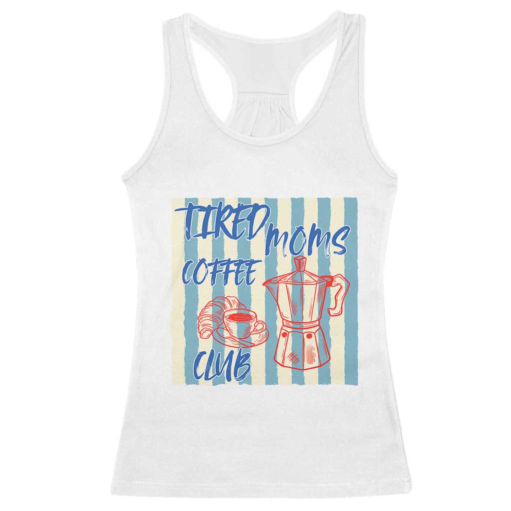 Tired Moms Coffee Club Racerback Tank Top Funny Mommy Mama Coffee Lover TS14 White Print Your Wear
