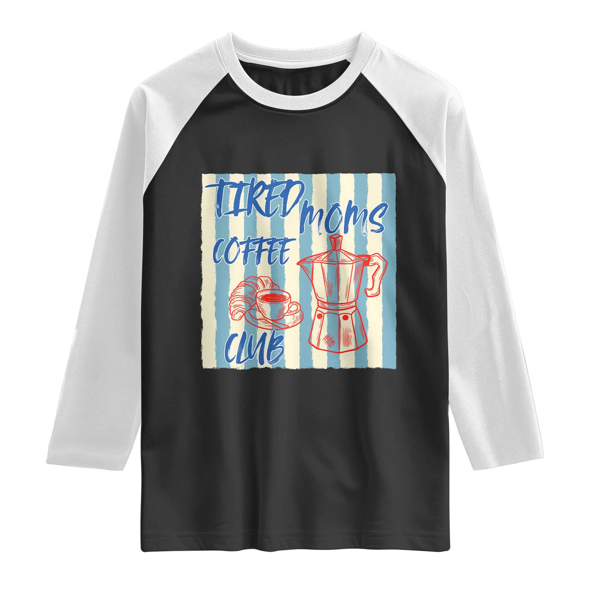 Tired Moms Coffee Club Raglan Shirt Funny Mommy Mama Coffee Lover TS14 Black White Print Your Wear