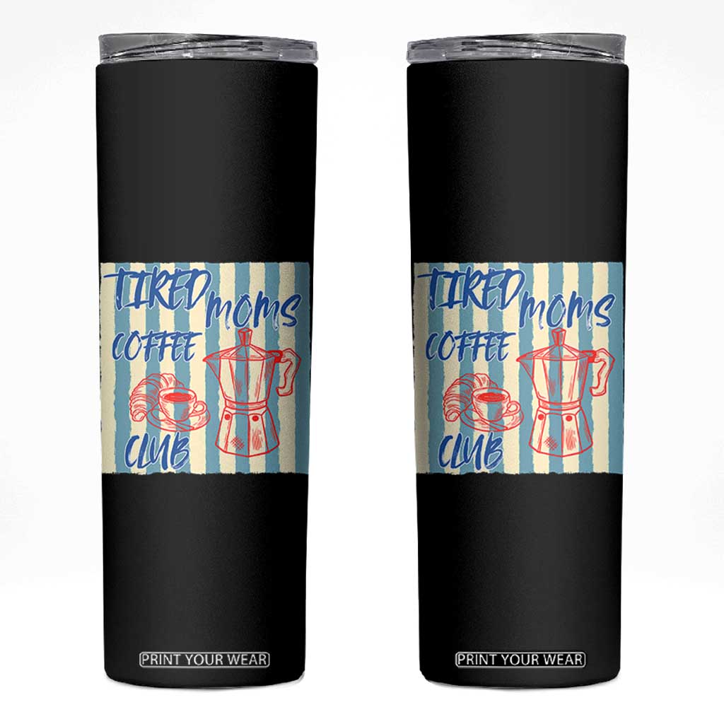 Tired Moms Coffee Club Skinny Tumbler Funny Mommy Mama Coffee Lover TS14 Black Print Your Wear