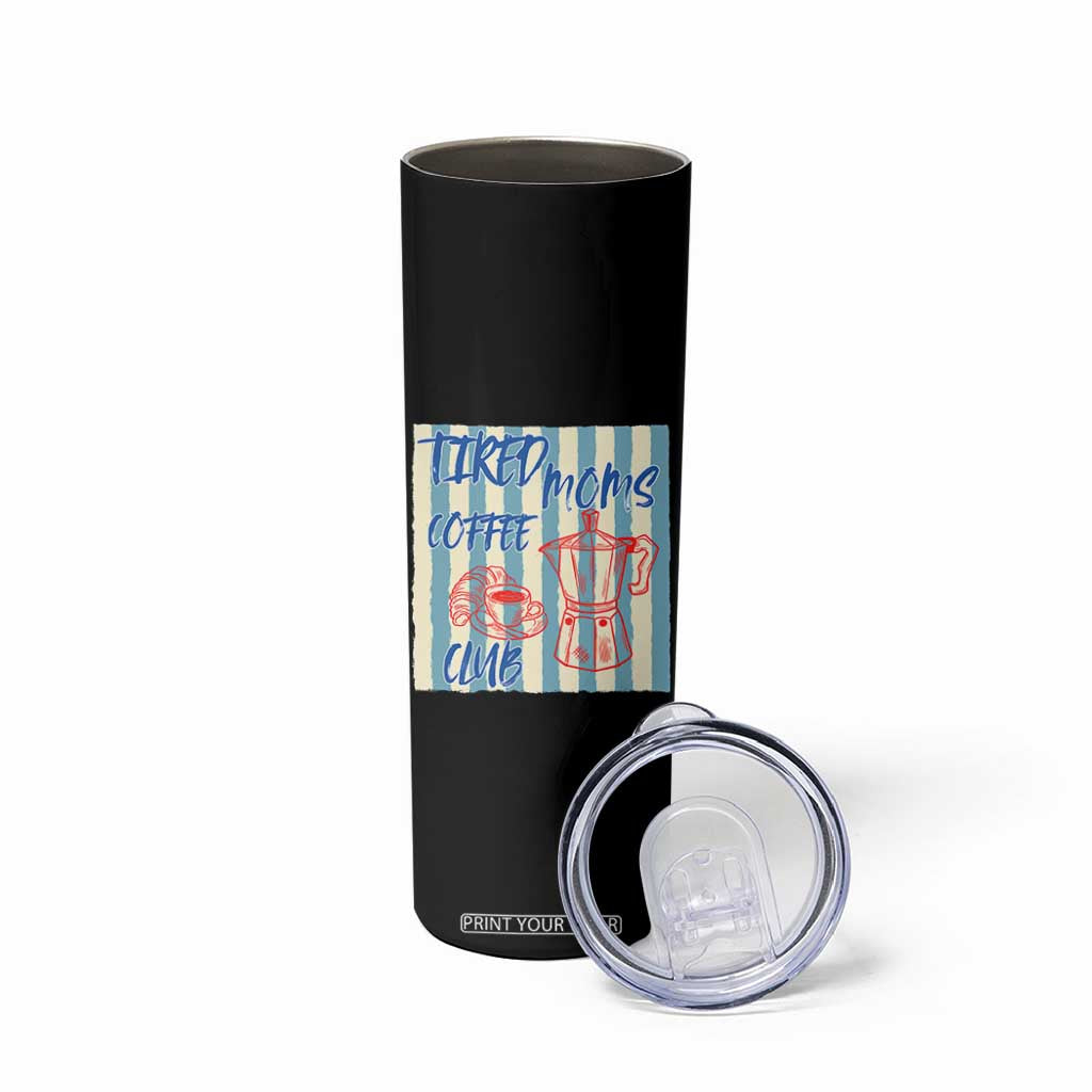Tired Moms Coffee Club Skinny Tumbler Funny Mommy Mama Coffee Lover TS14 Print Your Wear