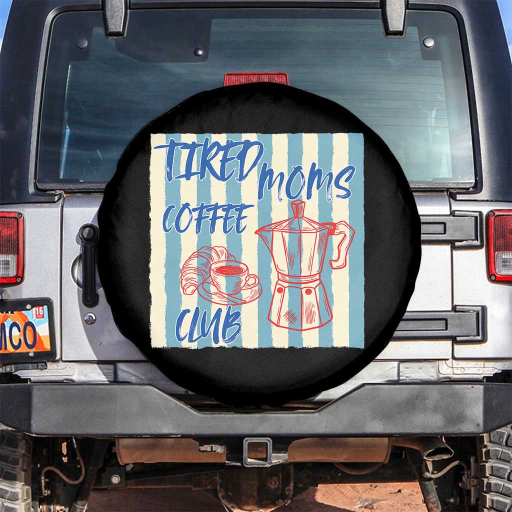Tired Moms Coffee Club Spare Tire Cover Funny Mommy Mama Coffee Lover TS14 No hole Black Print Your Wear