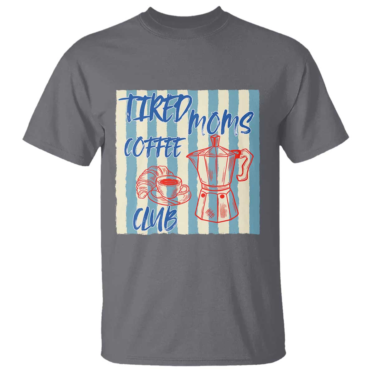 Tired Moms Coffee Club T Shirt Funny Mommy Mama Coffee Lover TS14 Charcoal Print Your Wear