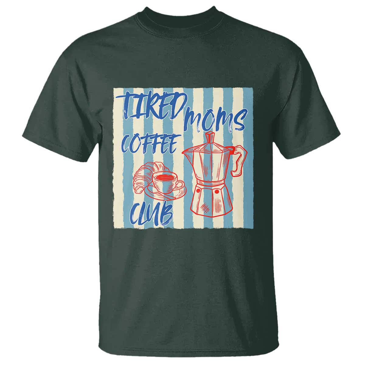 Tired Moms Coffee Club T Shirt Funny Mommy Mama Coffee Lover TS14 Dark Forest Green Print Your Wear