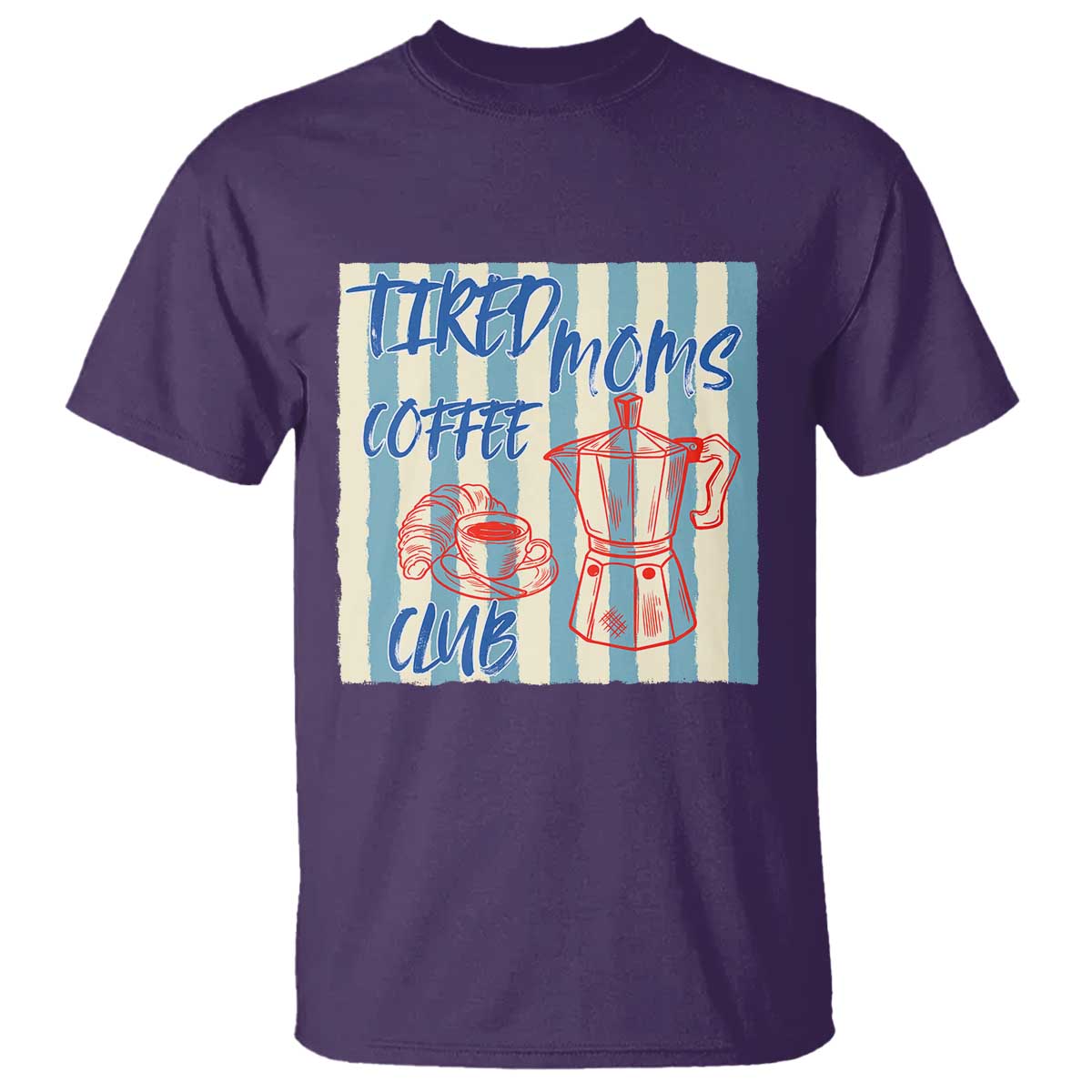 Tired Moms Coffee Club T Shirt Funny Mommy Mama Coffee Lover TS14 Purple Print Your Wear