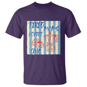 Tired Moms Coffee Club T Shirt Funny Mommy Mama Coffee Lover TS14 Purple Print Your Wear
