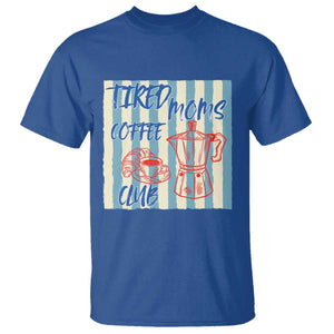 Tired Moms Coffee Club T Shirt Funny Mommy Mama Coffee Lover TS14 Royal Blue Print Your Wear