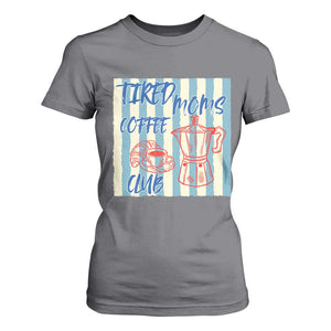 Tired Moms Coffee Club T Shirt For Women Funny Mommy Mama Coffee Lover TS14 Charcoal Print Your Wear