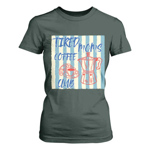 Tired Moms Coffee Club T Shirt For Women Funny Mommy Mama Coffee Lover TS14 Dark Forest Green Print Your Wear