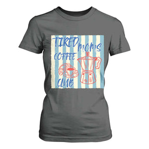 Tired Moms Coffee Club T Shirt For Women Funny Mommy Mama Coffee Lover TS14 Dark Heather Print Your Wear
