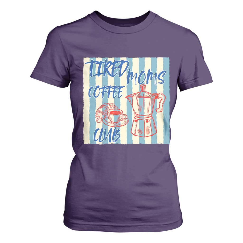 Tired Moms Coffee Club T Shirt For Women Funny Mommy Mama Coffee Lover TS14 Purple Print Your Wear