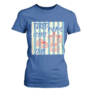Tired Moms Coffee Club T Shirt For Women Funny Mommy Mama Coffee Lover TS14 Royal Blue Print Your Wear