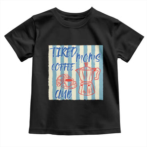 Tired Moms Coffee Club Toddler T Shirt Funny Mommy Mama Coffee Lover TS14 Black Print Your Wear