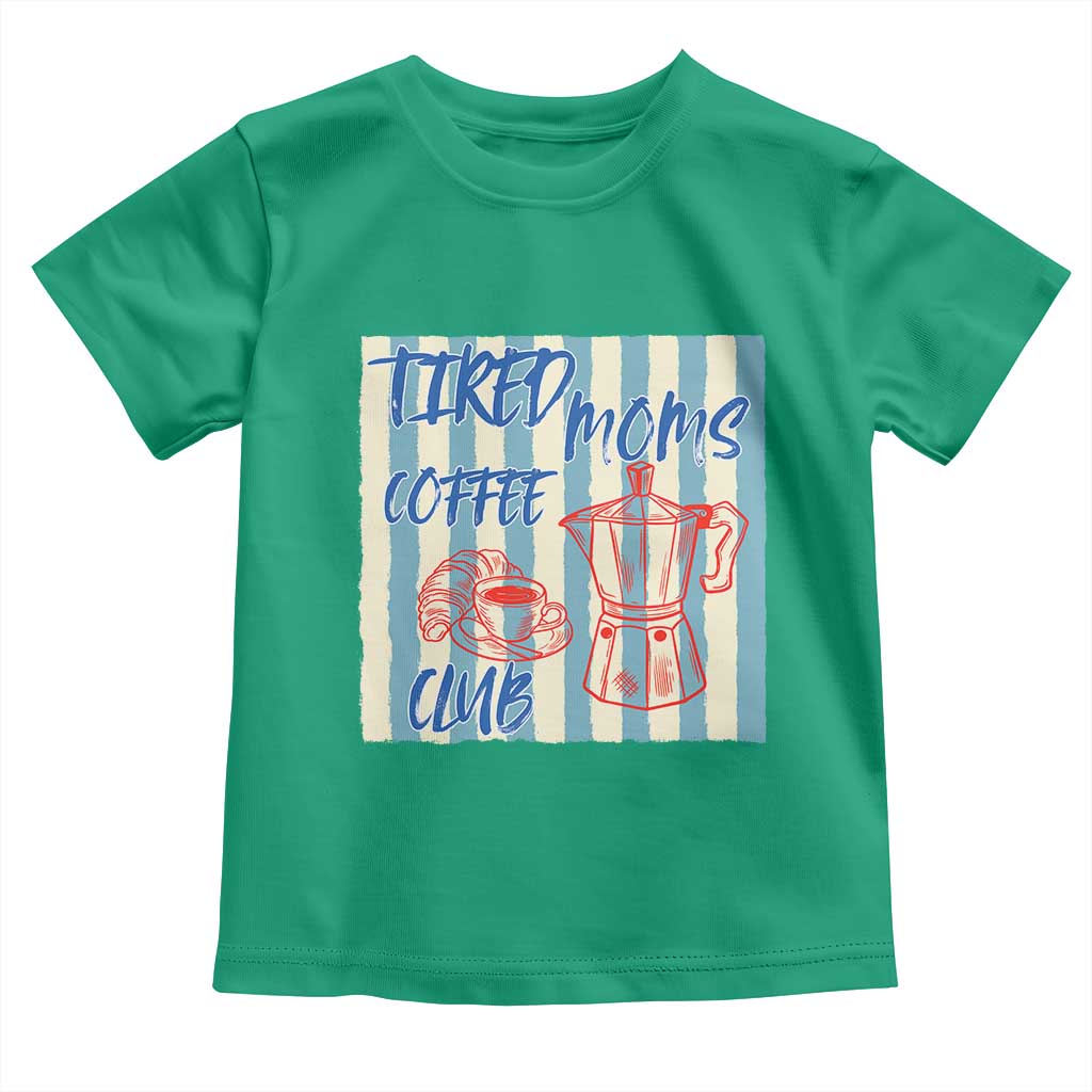 Tired Moms Coffee Club Toddler T Shirt Funny Mommy Mama Coffee Lover TS14 Irish Green Print Your Wear